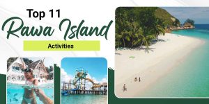 Our top activities you must try on your next trip to Rawa Island!